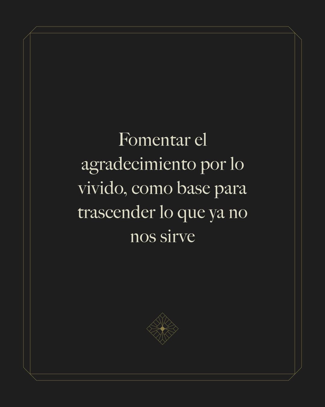 GRATITUD - Apreciar cada momento y persona como esencial en nuestro crecimiento, transformando lo ordinario en significativo.